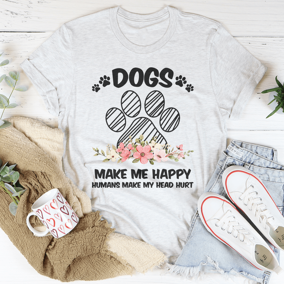 Dogs Make Me Happy Tee